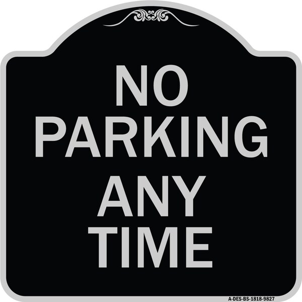Signmission Designer Series-No Parking Any Time, Black & Silver Heavy-Gauge Aluminum, 18" x 18", BS-1818-9827 A-DES-BS-1818-9827 - main